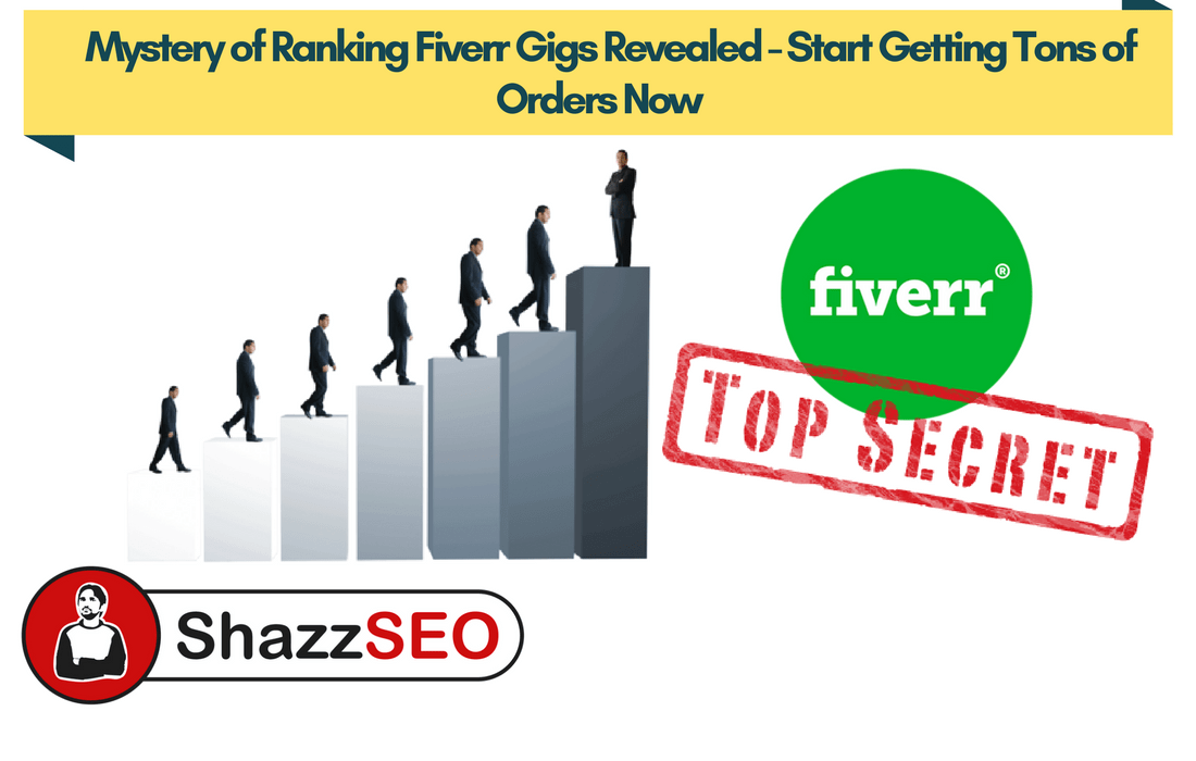 Mystery of Ranking Fiverr Gigs Revealed – Start Getting Tons of Orders Now