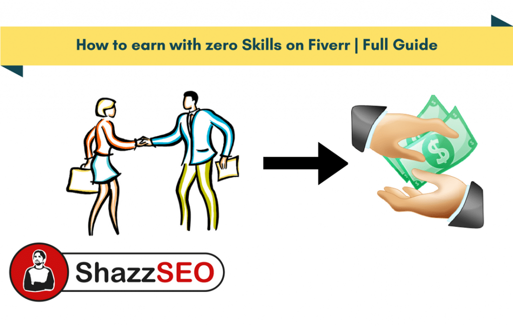 How to earn with zero Skills on Fiverr Full Guide