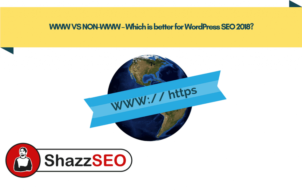WWW VS NON-WWW – Which is better for WordPress SEO 2018