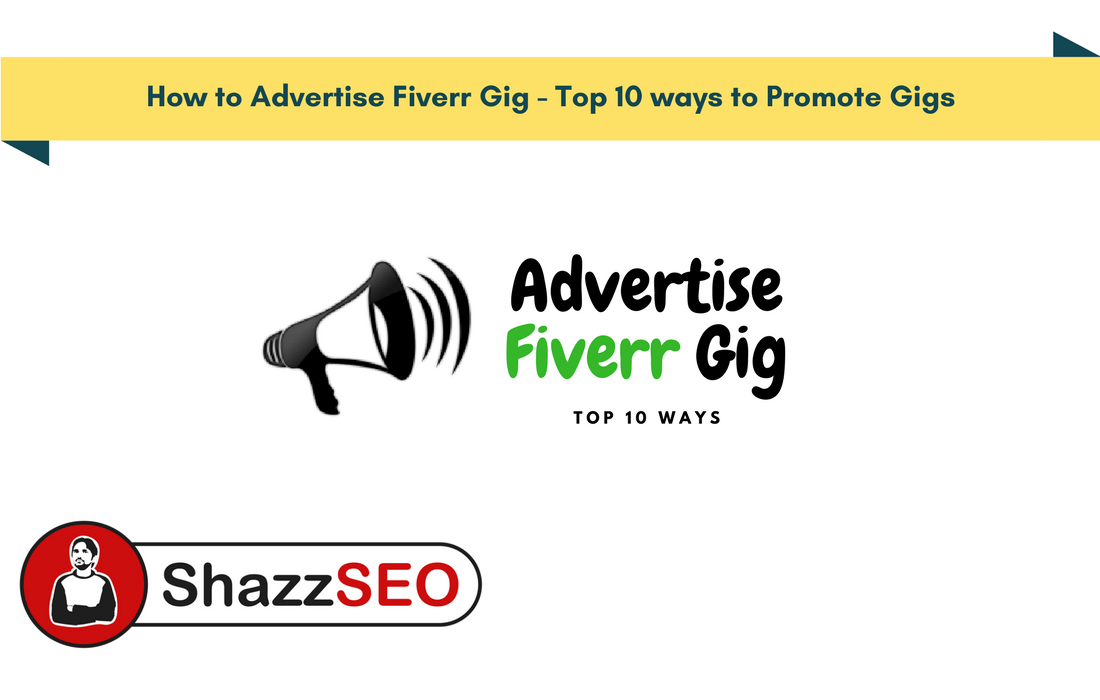 How to Advertise Fiverr Gig - Top 10 ways to Promote Gigs