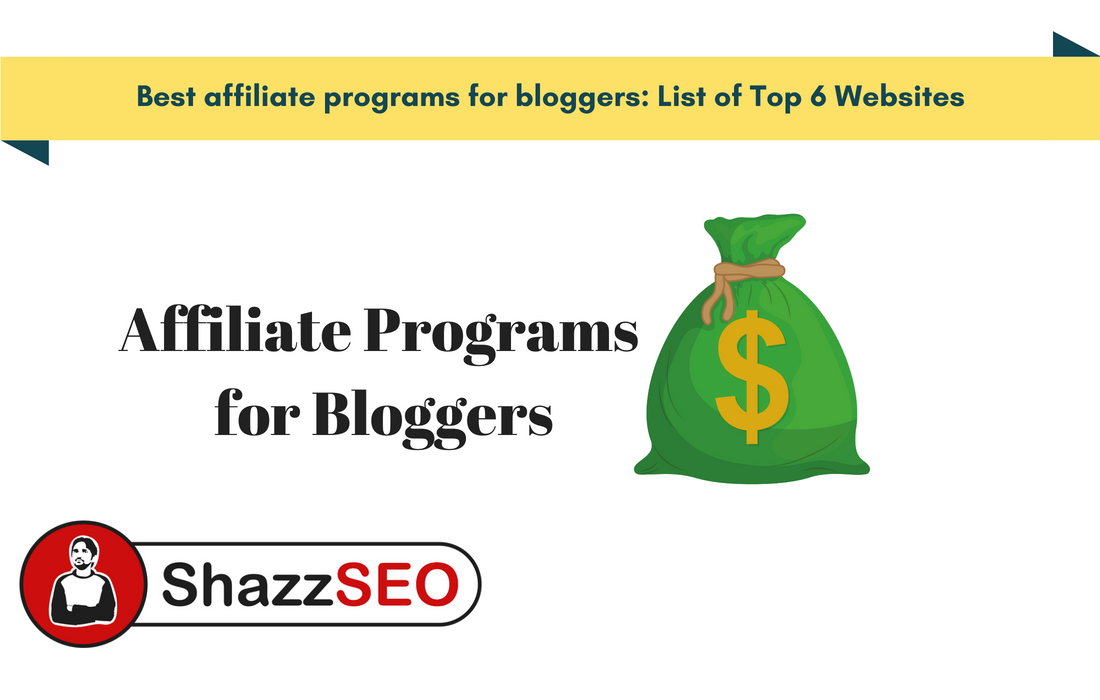 Best affiliate programs for bloggers List of Top 6 Websites