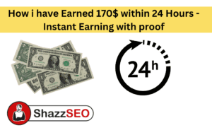 How i have Earned 170$ within 24 Hours - Instant Earning with proof