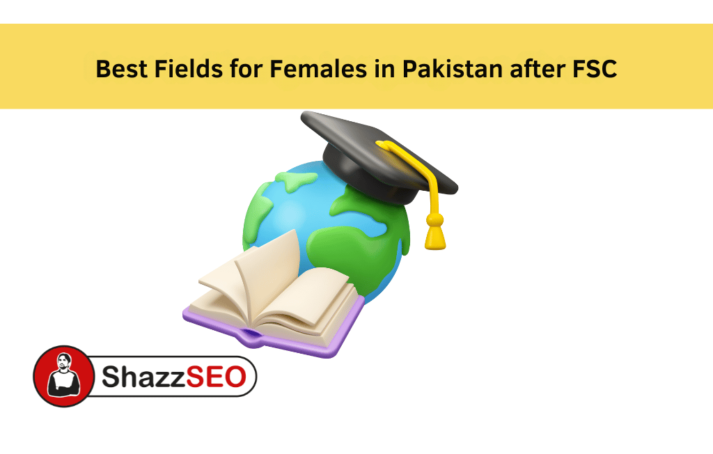 Best Fields for Females in Pakistan After FSC: Career Guide 2026 2 2026 Best Fields for females in Pakistan after FSC
