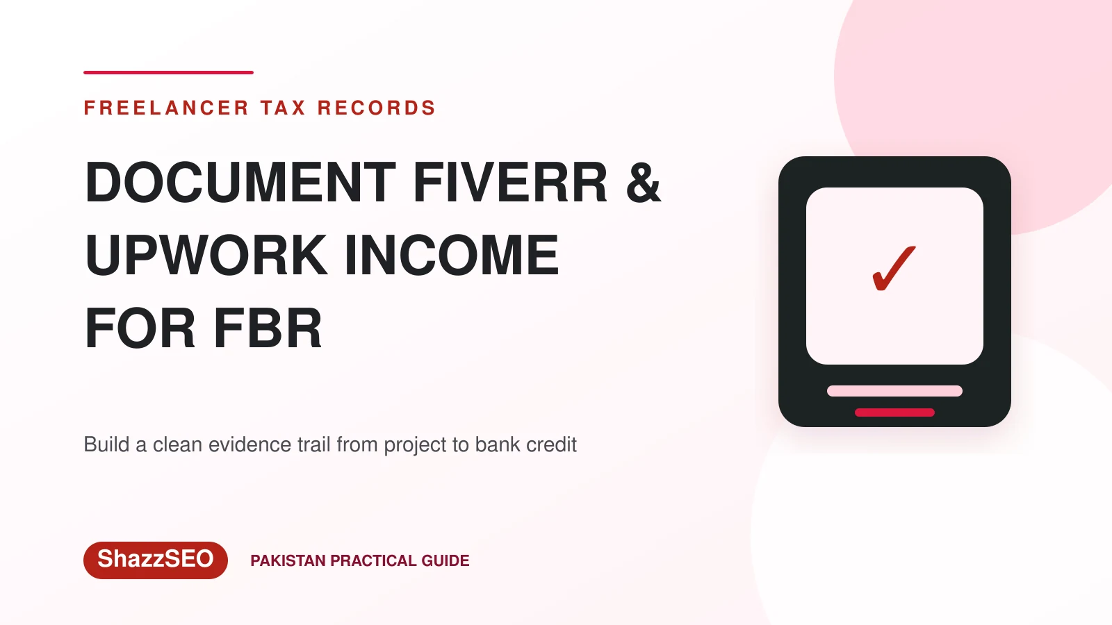 How to document Fiverr and Upwork income for FBR in Pakistan