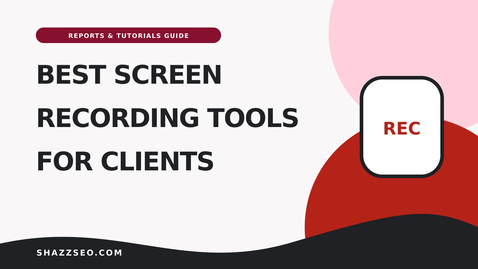 Best screen recording tools for client reports and tutorials